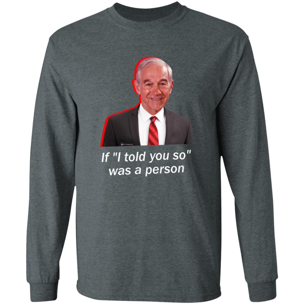 Wearechange Merch Ron Paul If I Told You So Was A Person Shirt Luke Rudkowski Hoodie Sweatshirt - Teechipus