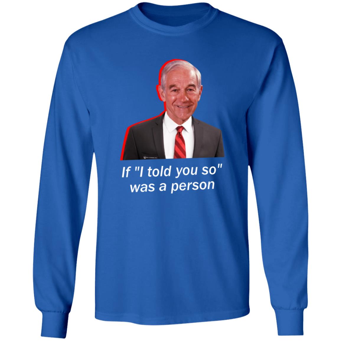 Wearechange Merch Ron Paul If I Told You So Was A Person Shirt Luke Rudkowski Hoodie Sweatshirt - Teechipus