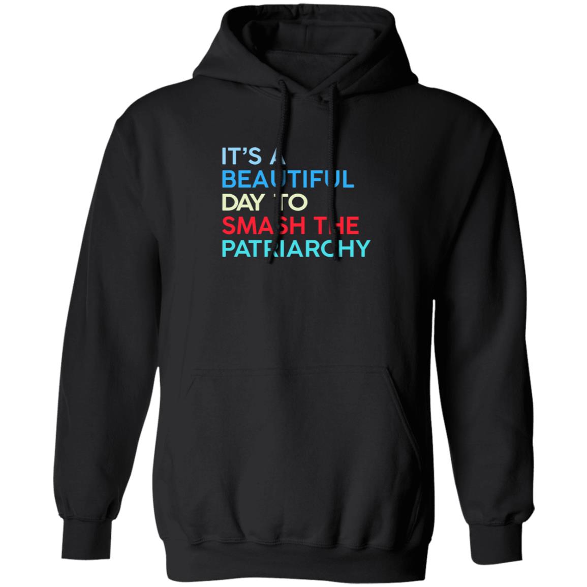 It's A Beautiful Day To Smash The Patriarchy Shirt Funny It's A Beautiful Day To Smash The Patriarchy T Shirt - Teechipus