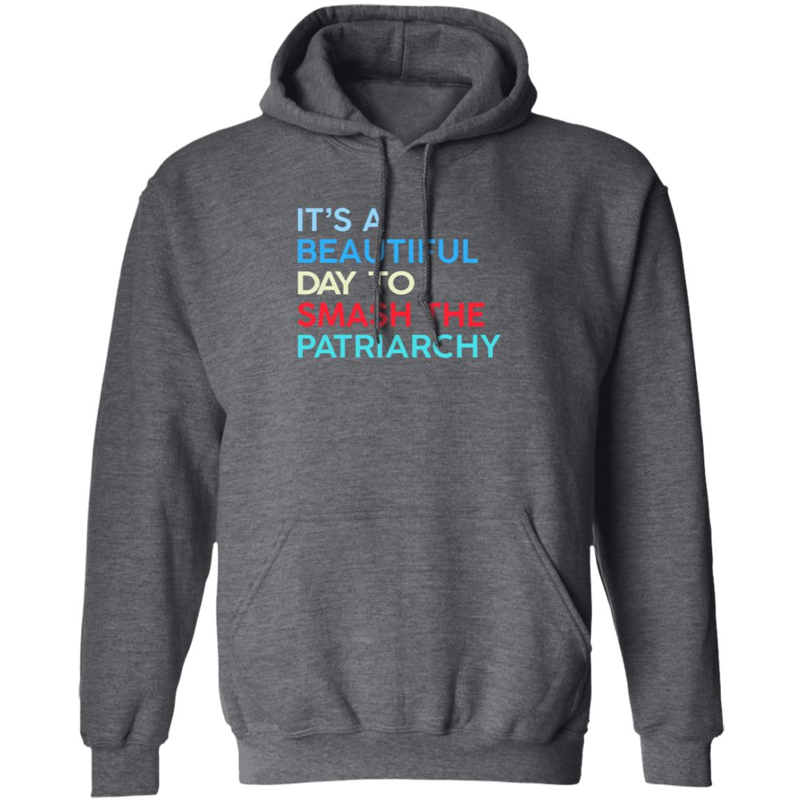 It's A Beautiful Day To Smash The Patriarchy Shirt Funny It's A Beautiful Day To Smash The Patriarchy T Shirt - Teechipus