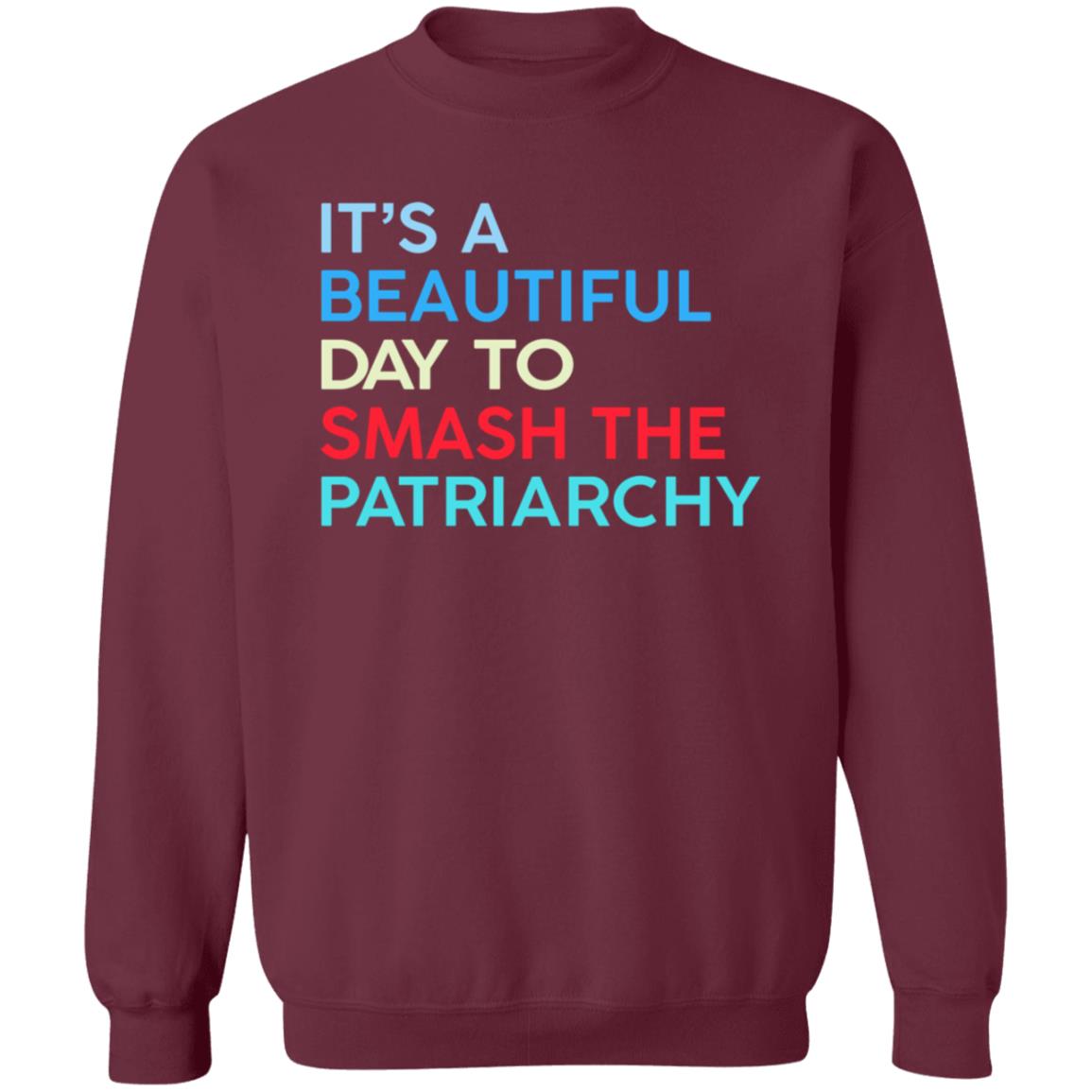 It's A Beautiful Day To Smash The Patriarchy Shirt Funny It's A Beautiful Day To Smash The Patriarchy T Shirt - Teechipus
