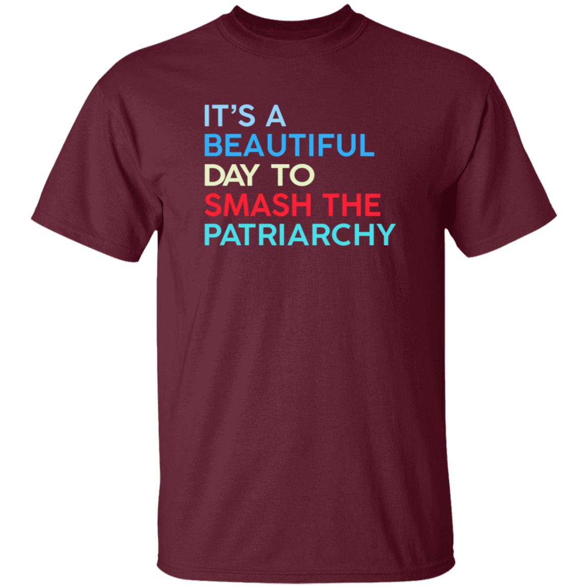 It's A Beautiful Day To Smash The Patriarchy Shirt Funny It's A Beautiful Day To Smash The Patriarchy T Shirt - Teechipus