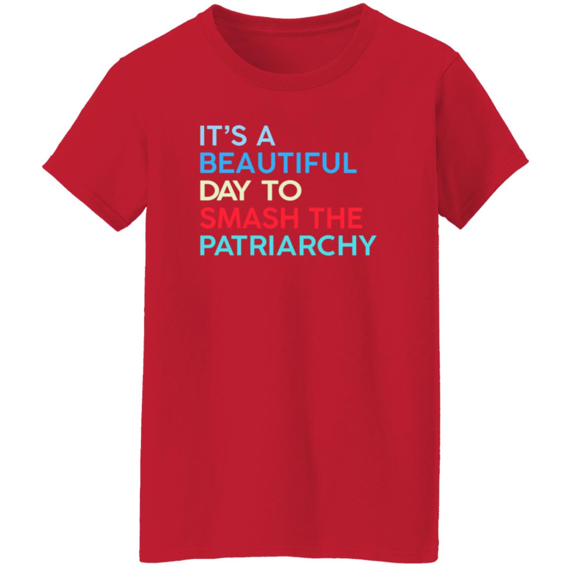 It's A Beautiful Day To Smash The Patriarchy Shirt Funny It's A Beautiful Day To Smash The Patriarchy T Shirt - Teechipus