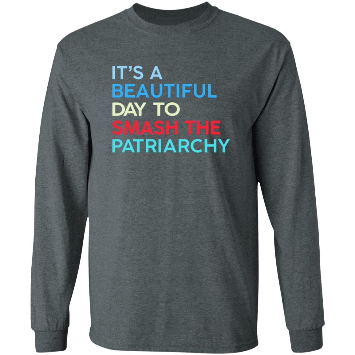 It's A Beautiful Day To Smash The Patriarchy Shirt Funny It's A Beautiful Day To Smash The Patriarchy T Shirt - Teechipus