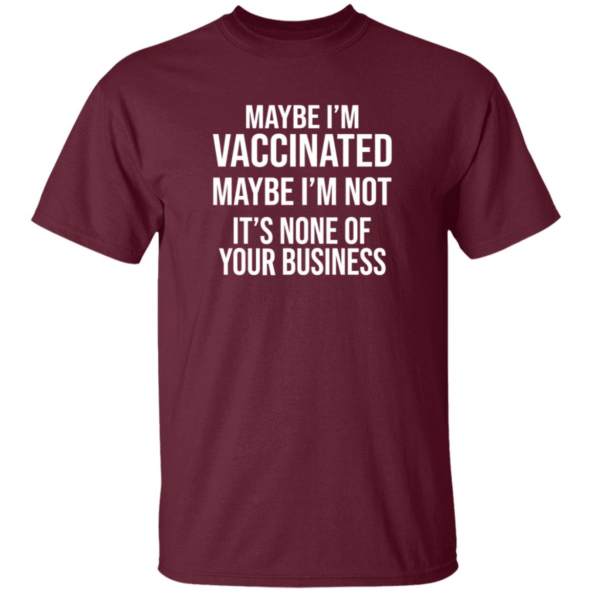 Maybe I'm Vaccinated Maybe I'm Not It's None Of Your Business Shirt Rachelle Manios Maybe I'm Vaccinated Maybe I'm Not Shirt - Teechipus