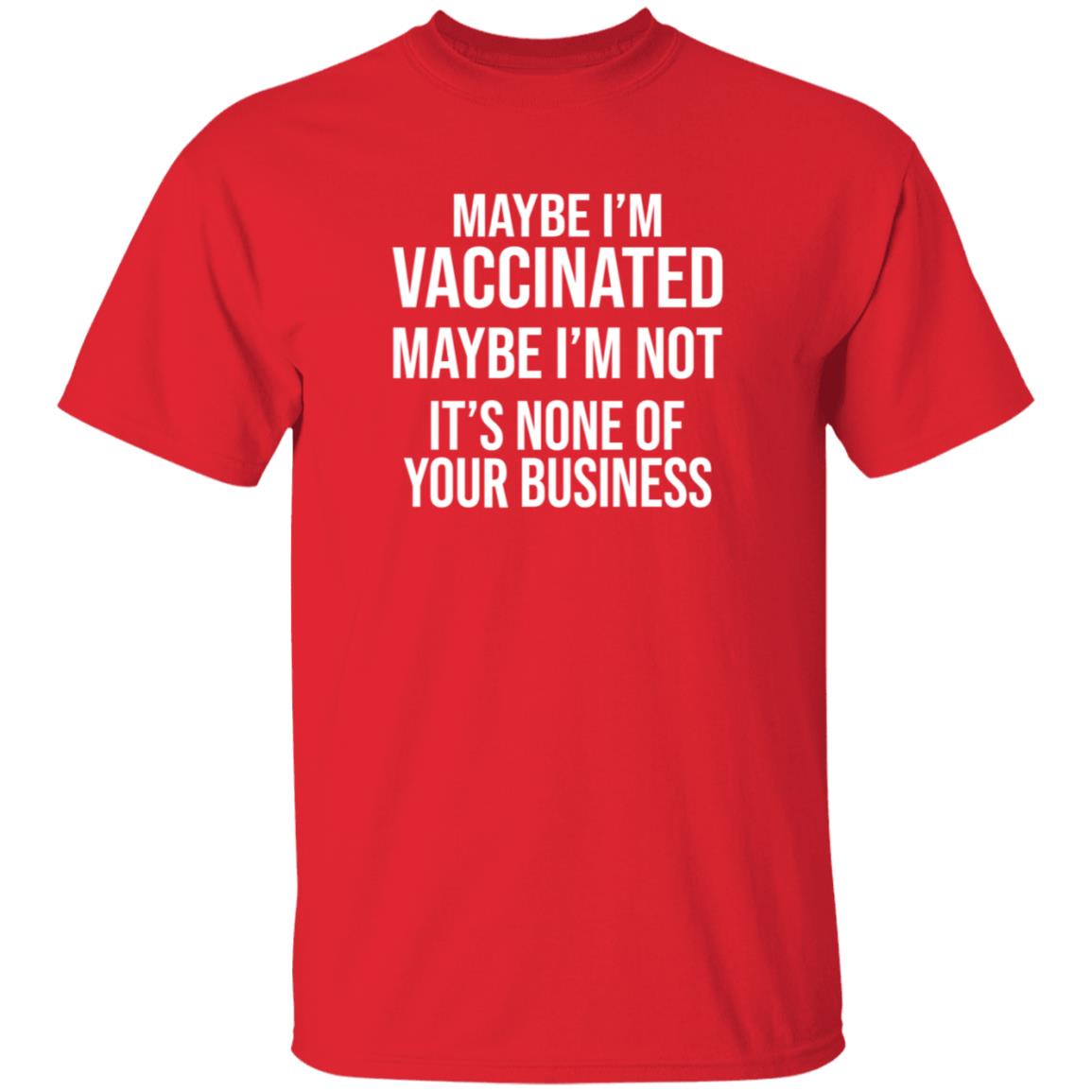 Maybe I'm Vaccinated Maybe I'm Not It's None Of Your Business Shirt Rachelle Manios Maybe I'm Vaccinated Maybe I'm Not Shirt - Teechipus