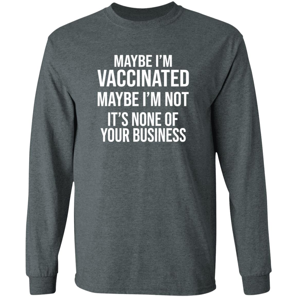 Maybe I'm Vaccinated Maybe I'm Not It's None Of Your Business Shirt Rachelle Manios Maybe I'm Vaccinated Maybe I'm Not Shirt - Teechipus