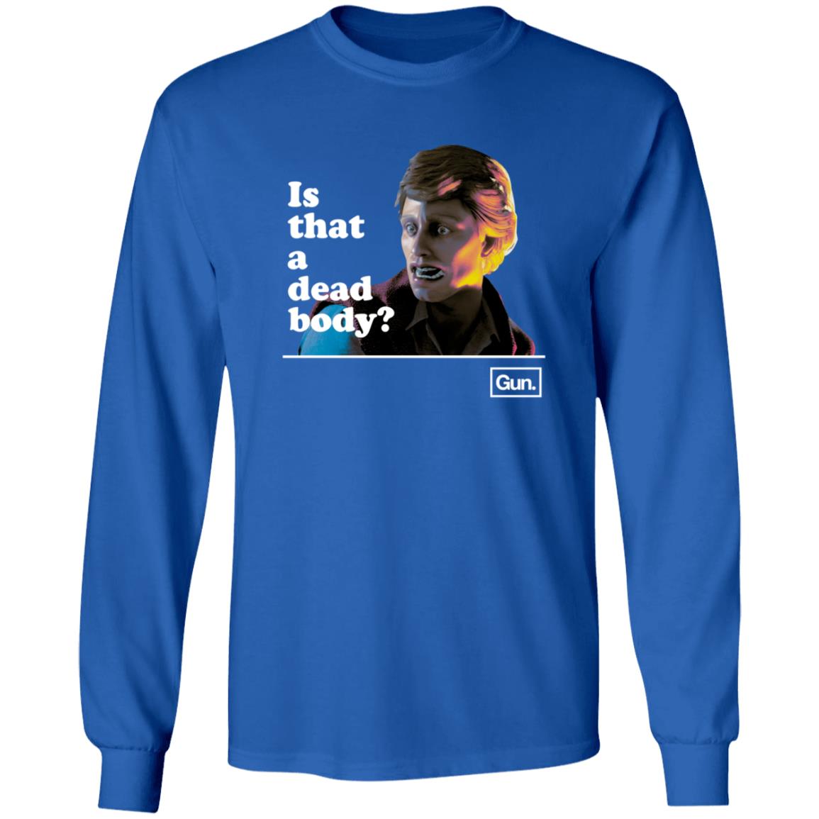 Guninteractive Merch Chadwut Is That A Dead Body Shirt Weskeltner - Teechipus