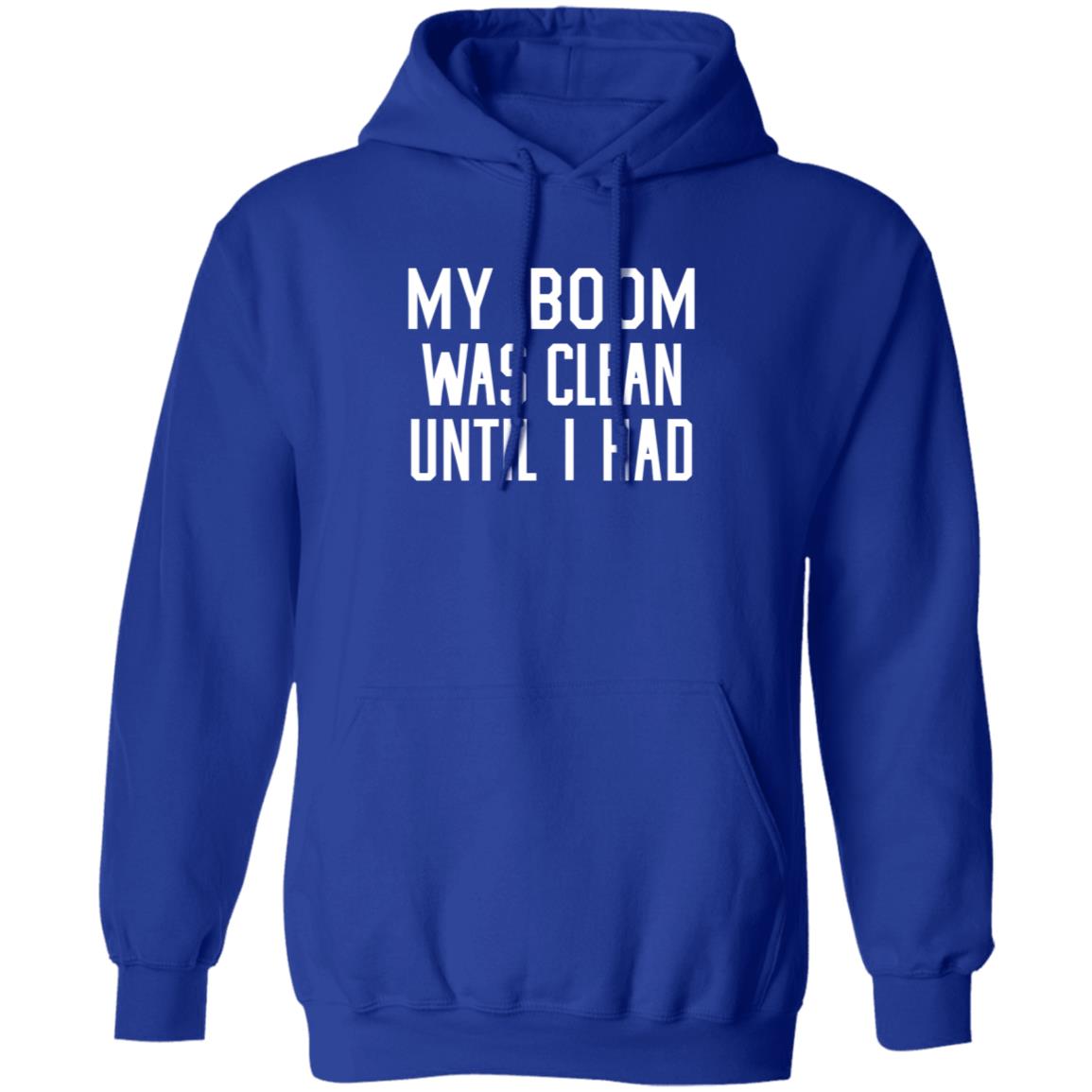My Boom Was Clean Until I Had Shirt Seatgeek My Boom Was Clean Until I Had Shirt Hoodie Sweatshirt - Teechipus