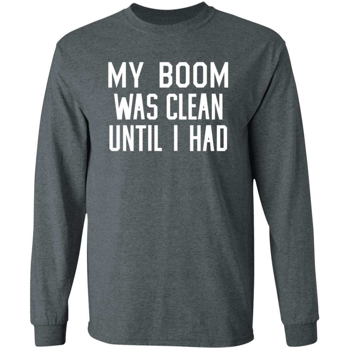 My Boom Was Clean Until I Had Shirt Seatgeek My Boom Was Clean Until I Had Shirt Hoodie Sweatshirt - Teechipus