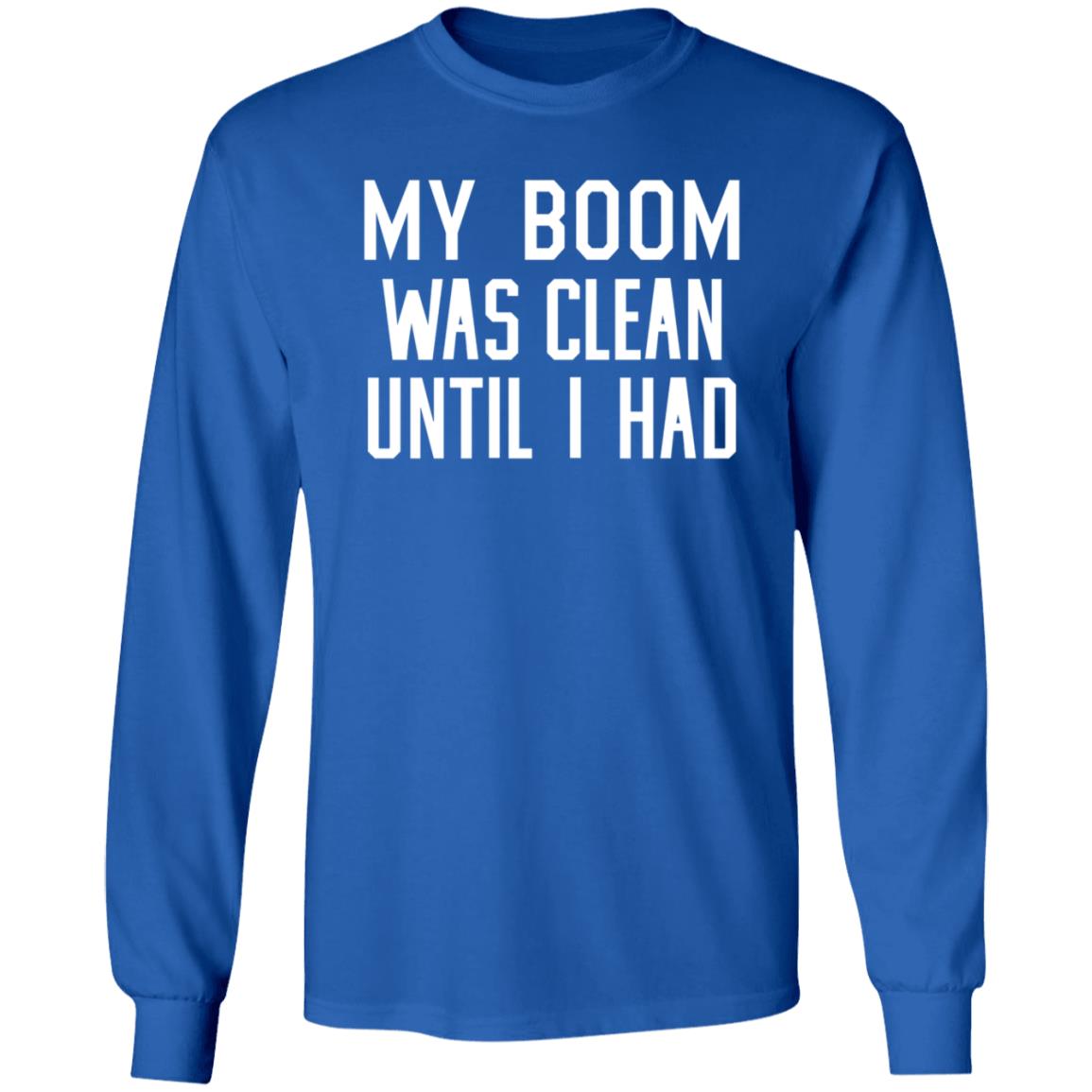 My Boom Was Clean Until I Had Shirt Seatgeek My Boom Was Clean Until I Had Shirt Hoodie Sweatshirt - Teechipus