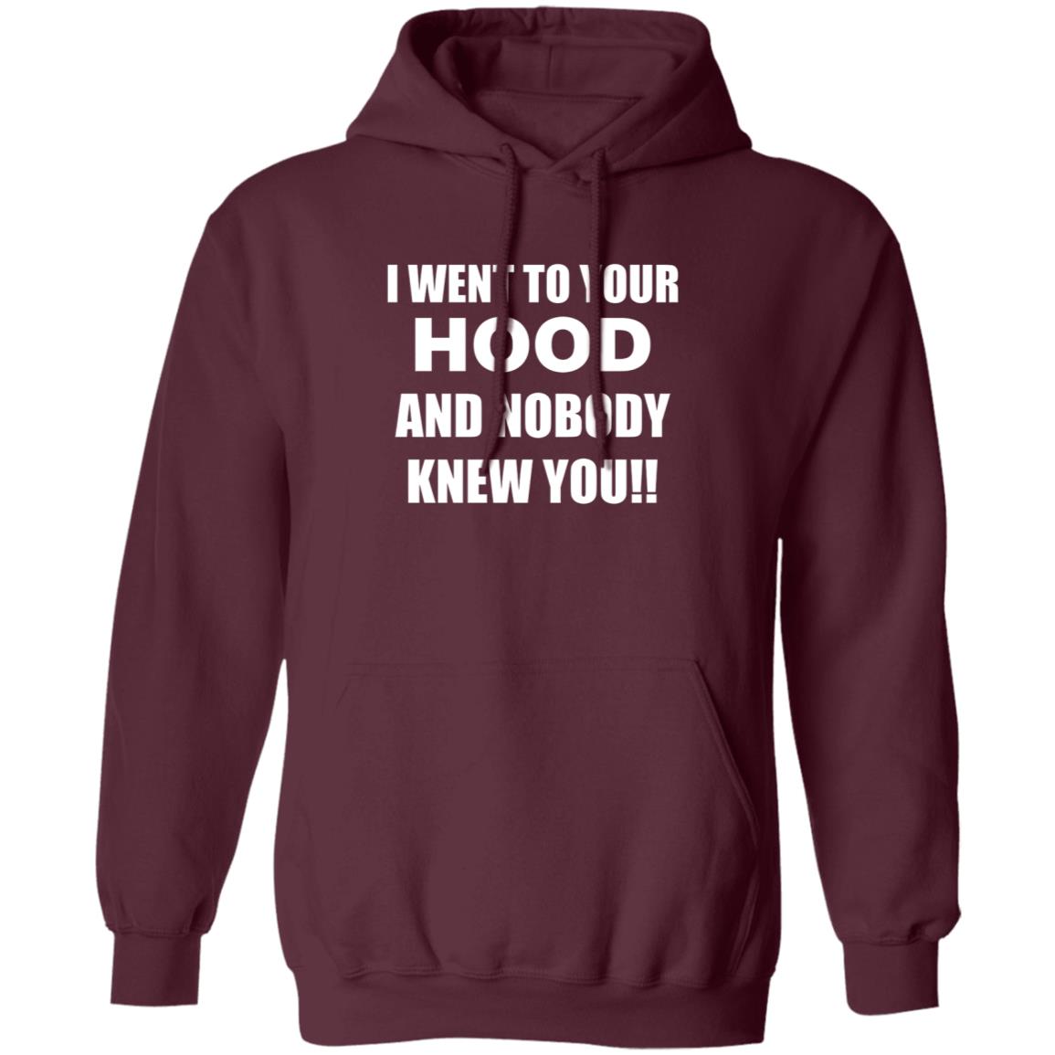 I Went To Your Hood And Nobody Knew You Shirt - Teechipus