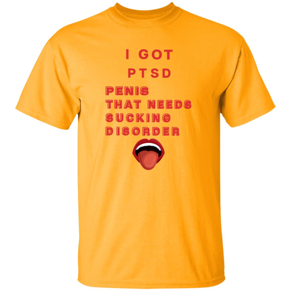 I Got Ptsd Penis That Needs Sucking Disorder Weird T Shirts Shirt Hoodie Sweatshirt - Teechipus