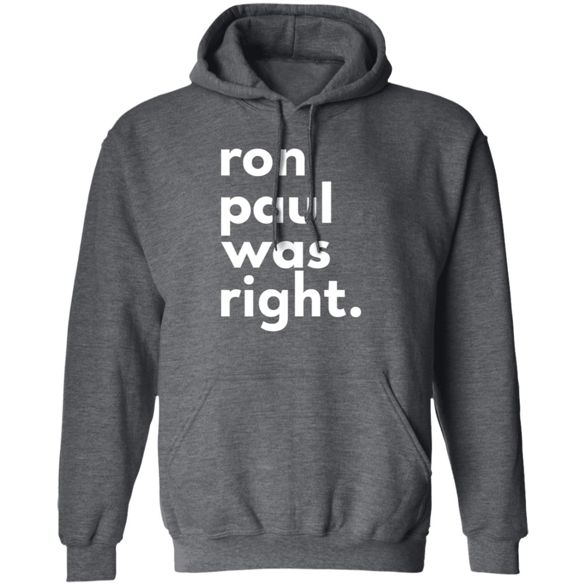 Ron Paul Was Right T Shirt Ron Paul Was Right Shirt Hoodie Sweatshirt - Teechipus