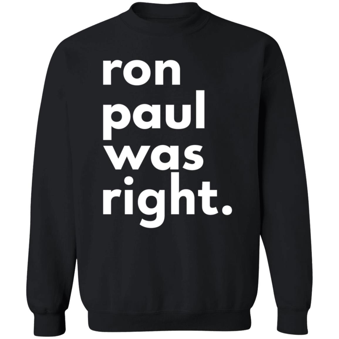 Ron Paul Was Right T Shirt Ron Paul Was Right Shirt Hoodie Sweatshirt - Teechipus
