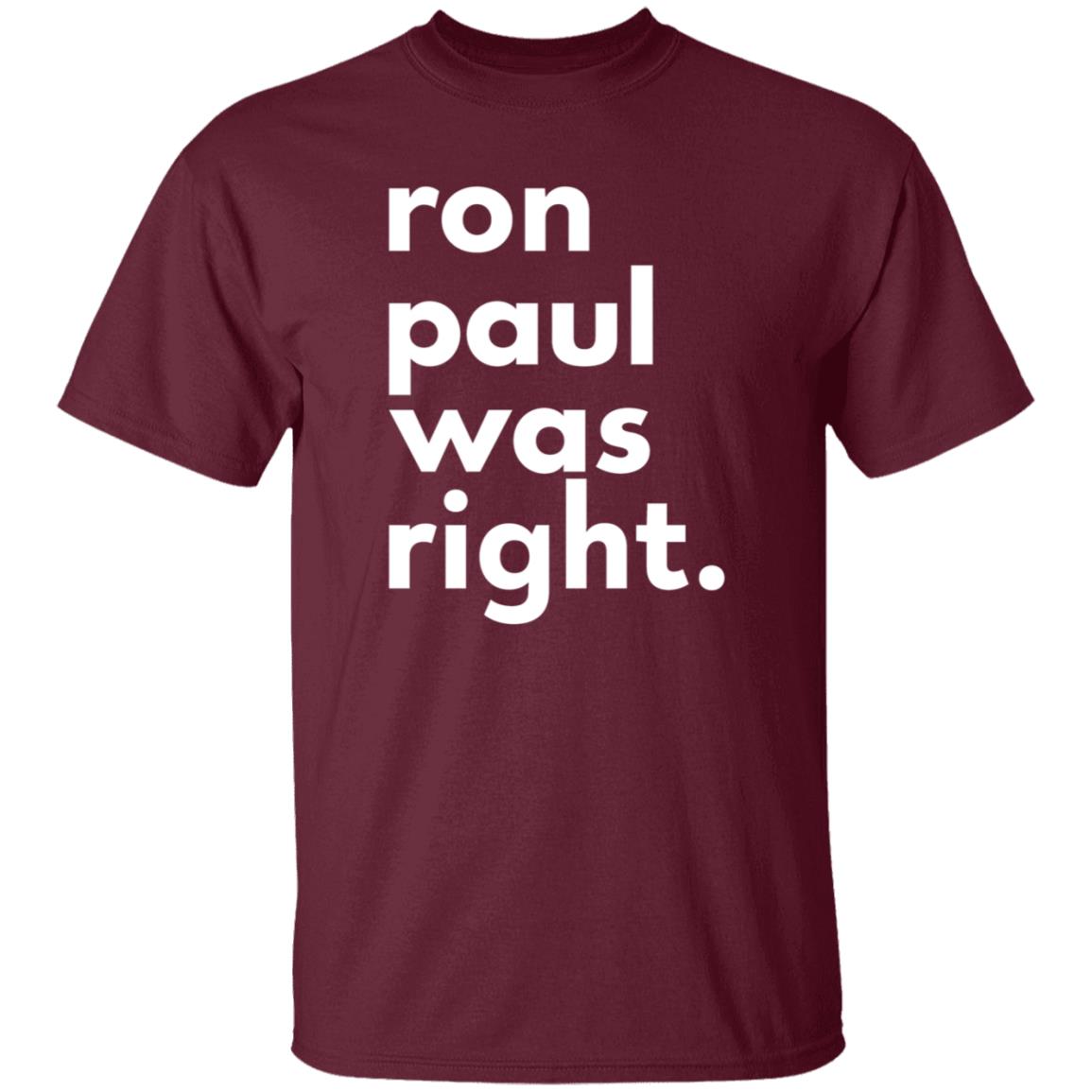 Ron Paul Was Right T Shirt Ron Paul Was Right Shirt Hoodie Sweatshirt - Teechipus