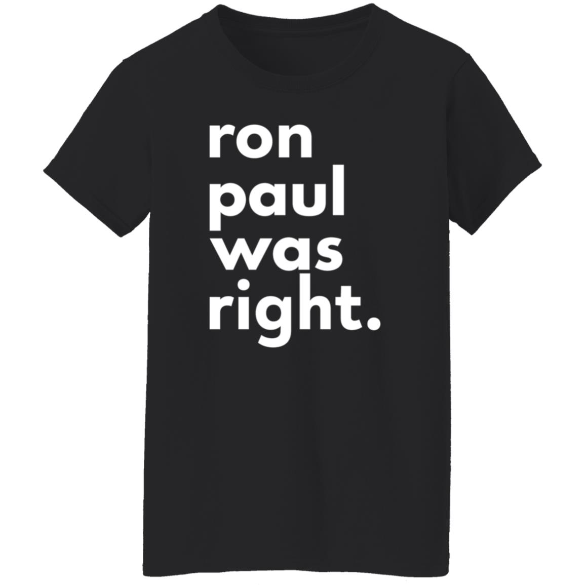 Ron Paul Was Right T Shirt Ron Paul Was Right Shirt Hoodie Sweatshirt - Teechipus