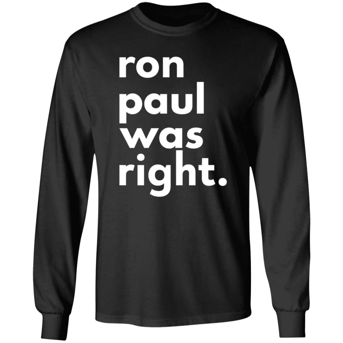 Ron Paul Was Right T Shirt Ron Paul Was Right Shirt Hoodie Sweatshirt - Teechipus