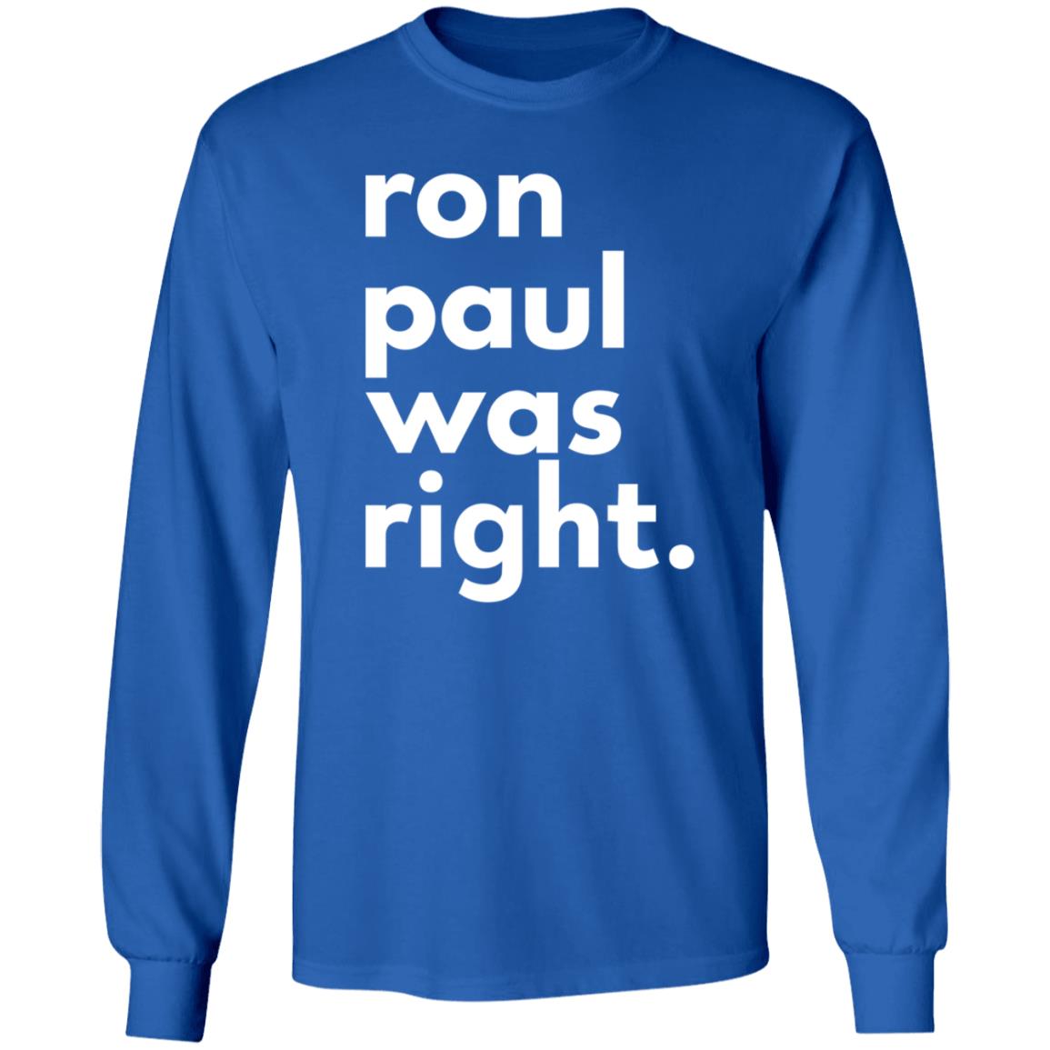 Ron Paul Was Right T Shirt Ron Paul Was Right Shirt Hoodie Sweatshirt - Teechipus