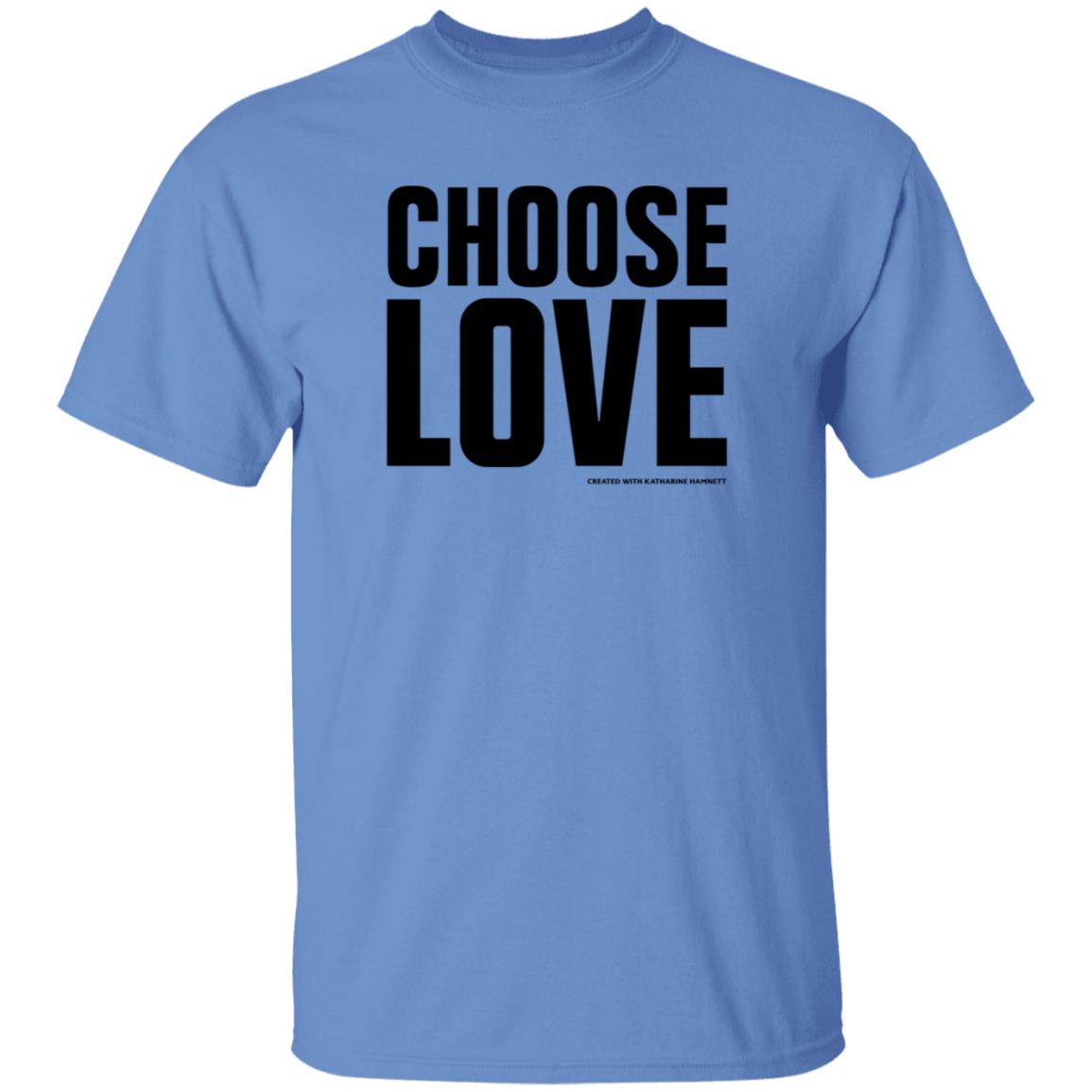 Choose Love Shirt Choose Love Store Choose Love Created With Katharine Hamnett Shirt Hoodie Sweatshirt - Teechipus