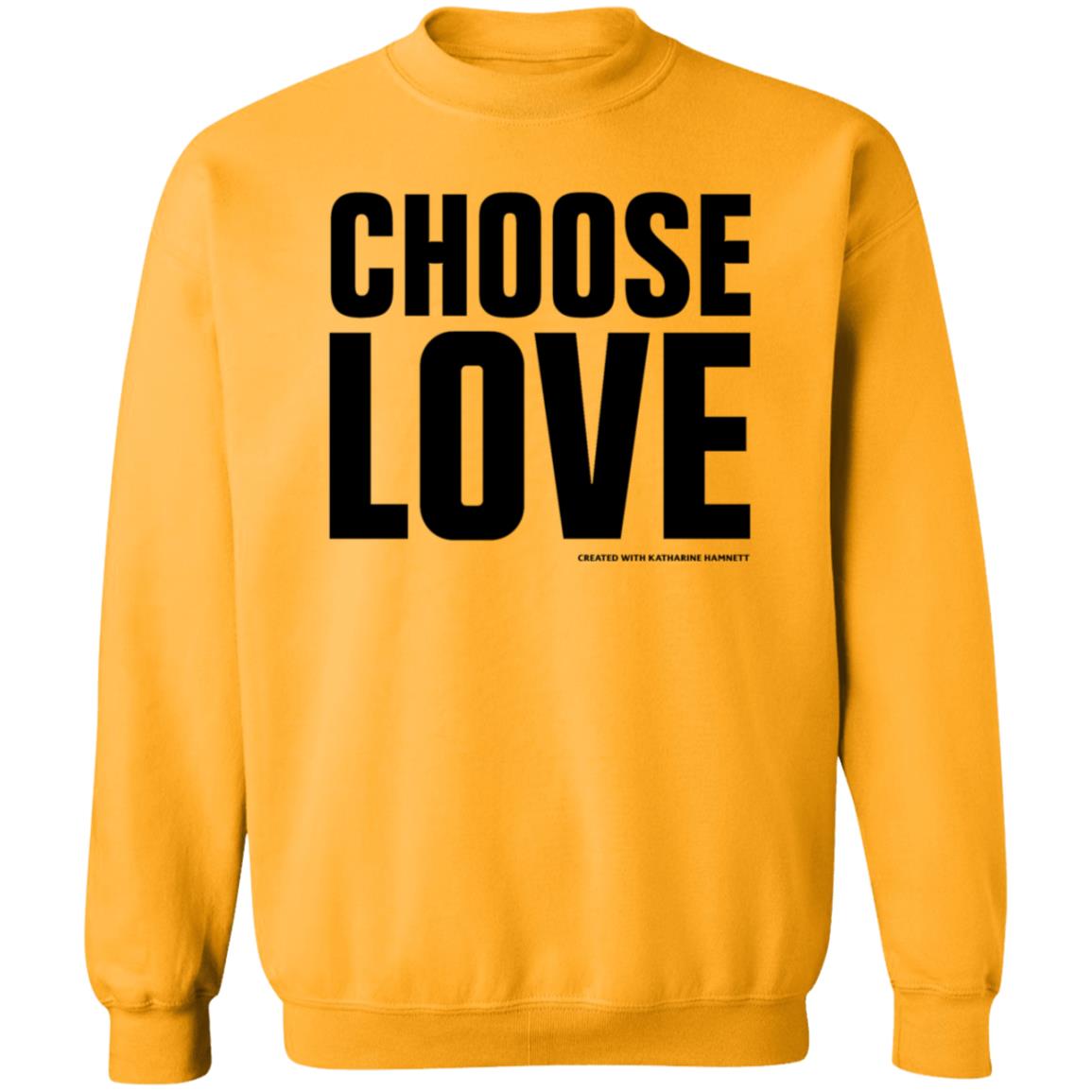 Choose Love Shirt Choose Love Store Choose Love Created With Katharine Hamnett Shirt Hoodie Sweatshirt - Teechipus