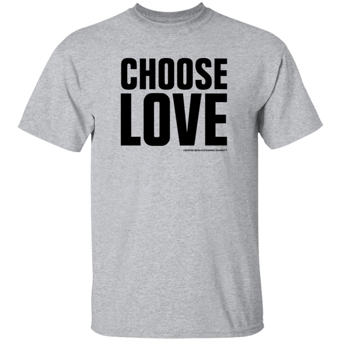 Choose Love Shirt Choose Love Store Choose Love Created With Katharine Hamnett Shirt Hoodie Sweatshirt - Teechipus
