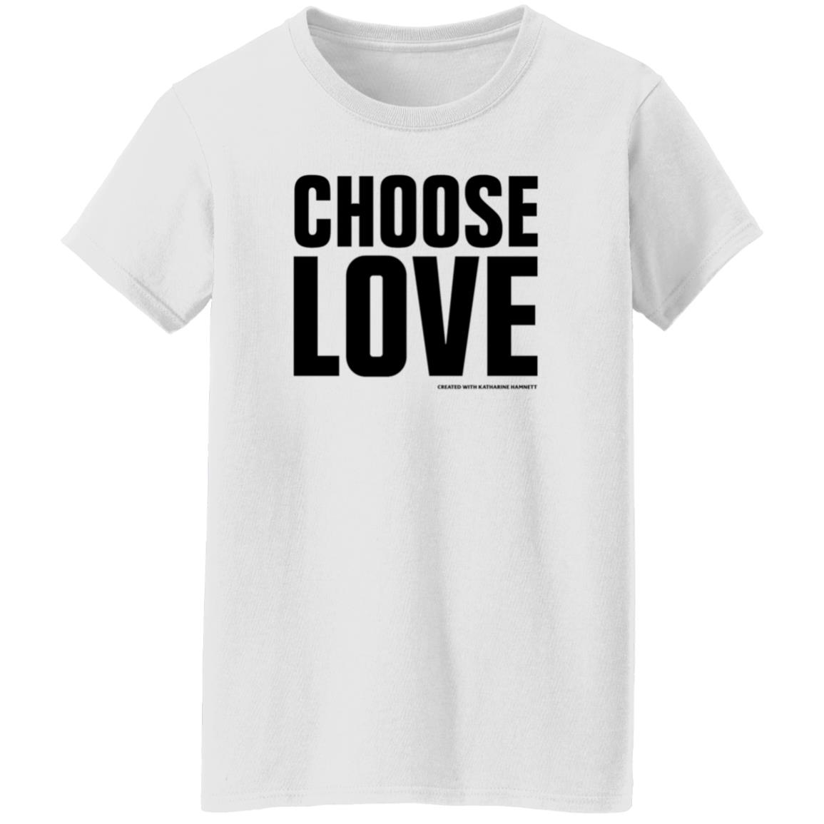 Choose Love Shirt Choose Love Store Choose Love Created With Katharine Hamnett Shirt Hoodie Sweatshirt - Teechipus