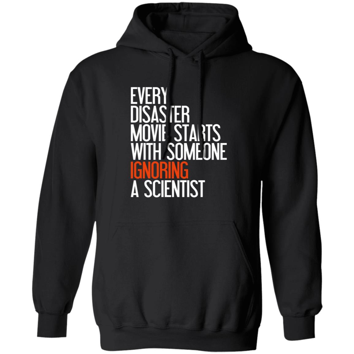 Every Disaster Movie Starts With The Government Ignoring A Scientist Shirt - Teechipus