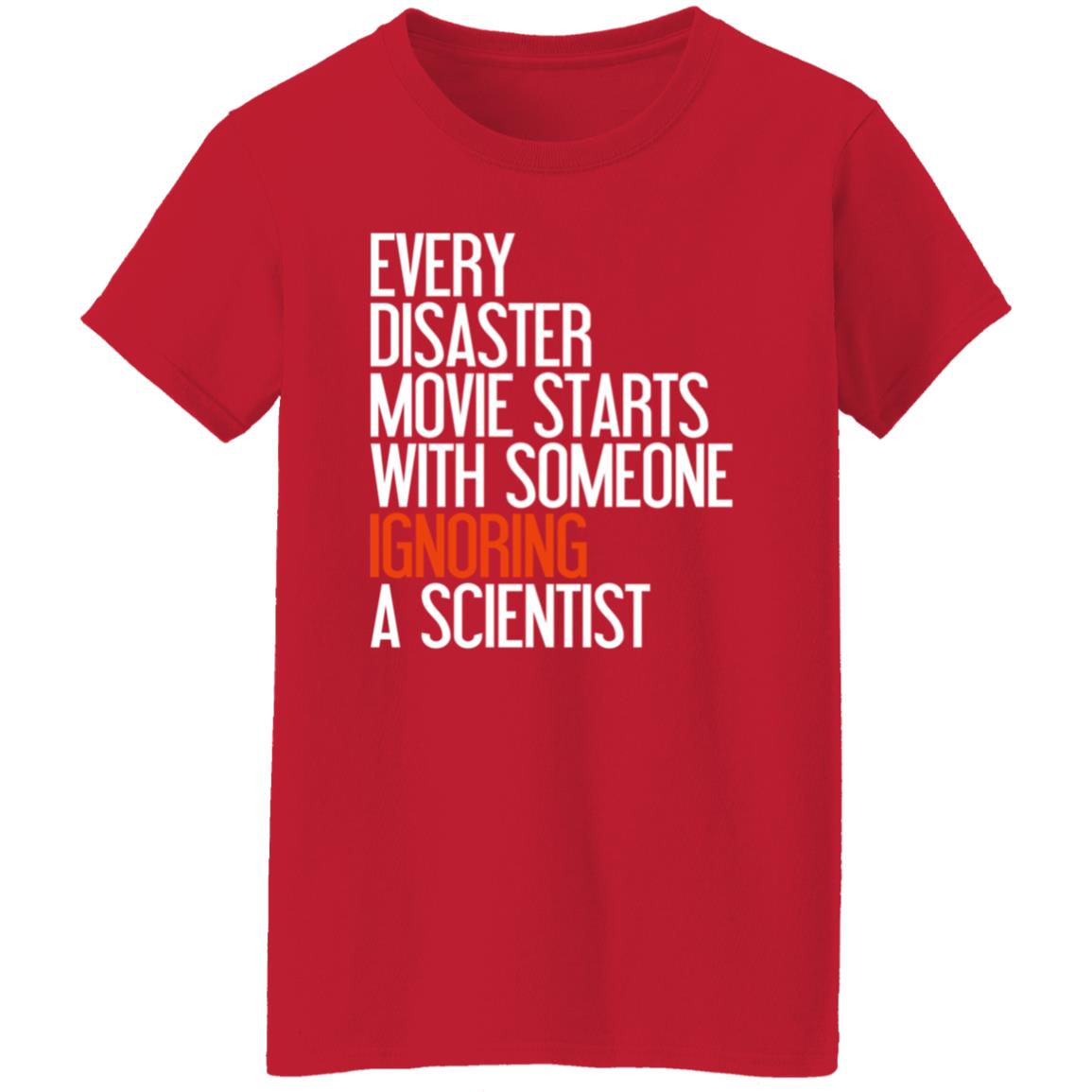 Every Disaster Movie Starts With The Government Ignoring A Scientist Shirt - Teechipus