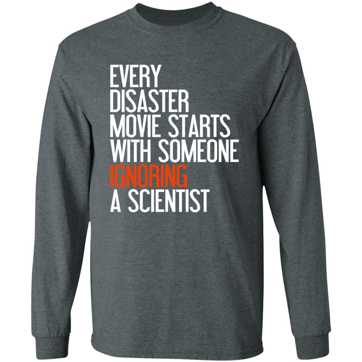 Every Disaster Movie Starts With The Government Ignoring A Scientist Shirt - Teechipus