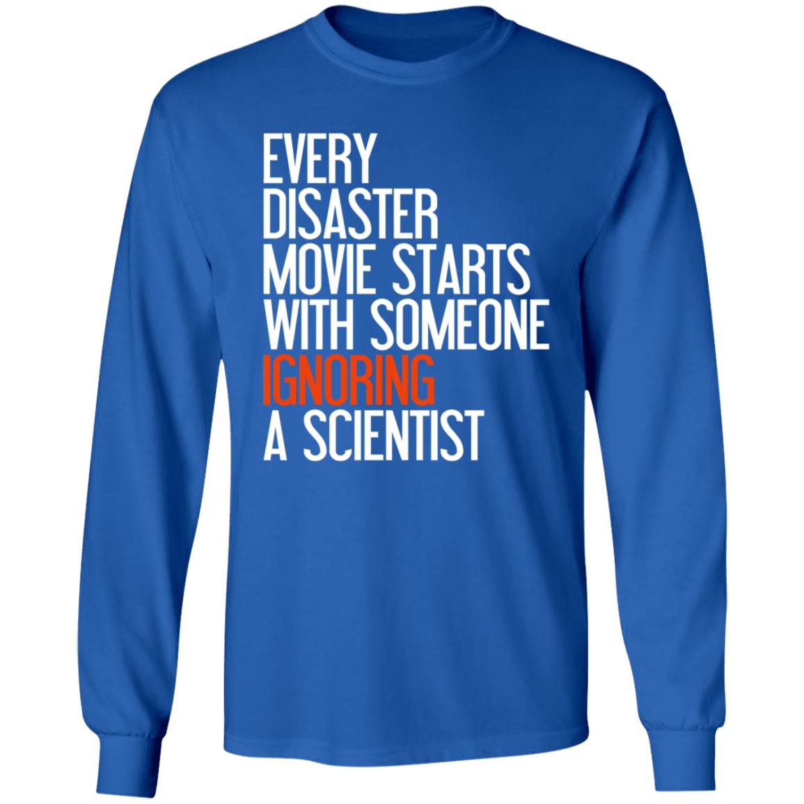 Every Disaster Movie Starts With The Government Ignoring A Scientist Shirt - Teechipus