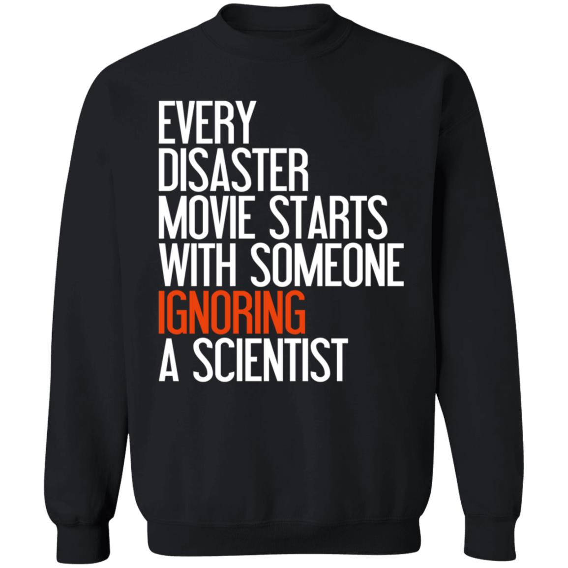 Every Disaster Movie Starts With The Government Ignoring A Scientist Shirt - Teechipus
