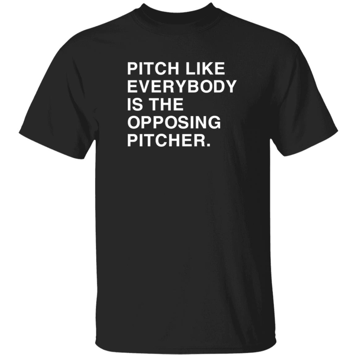 Pitch Like Everybody Is The Opposing Pitcher Shirt Obviousshirts Store Pitch Like Everybody Is The Opposing Pitcher Shirt - Teechipus