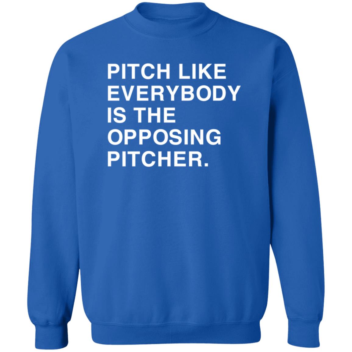 Pitch Like Everybody Is The Opposing Pitcher Shirt Obviousshirts Store Pitch Like Everybody Is The Opposing Pitcher Shirt - Teechipus