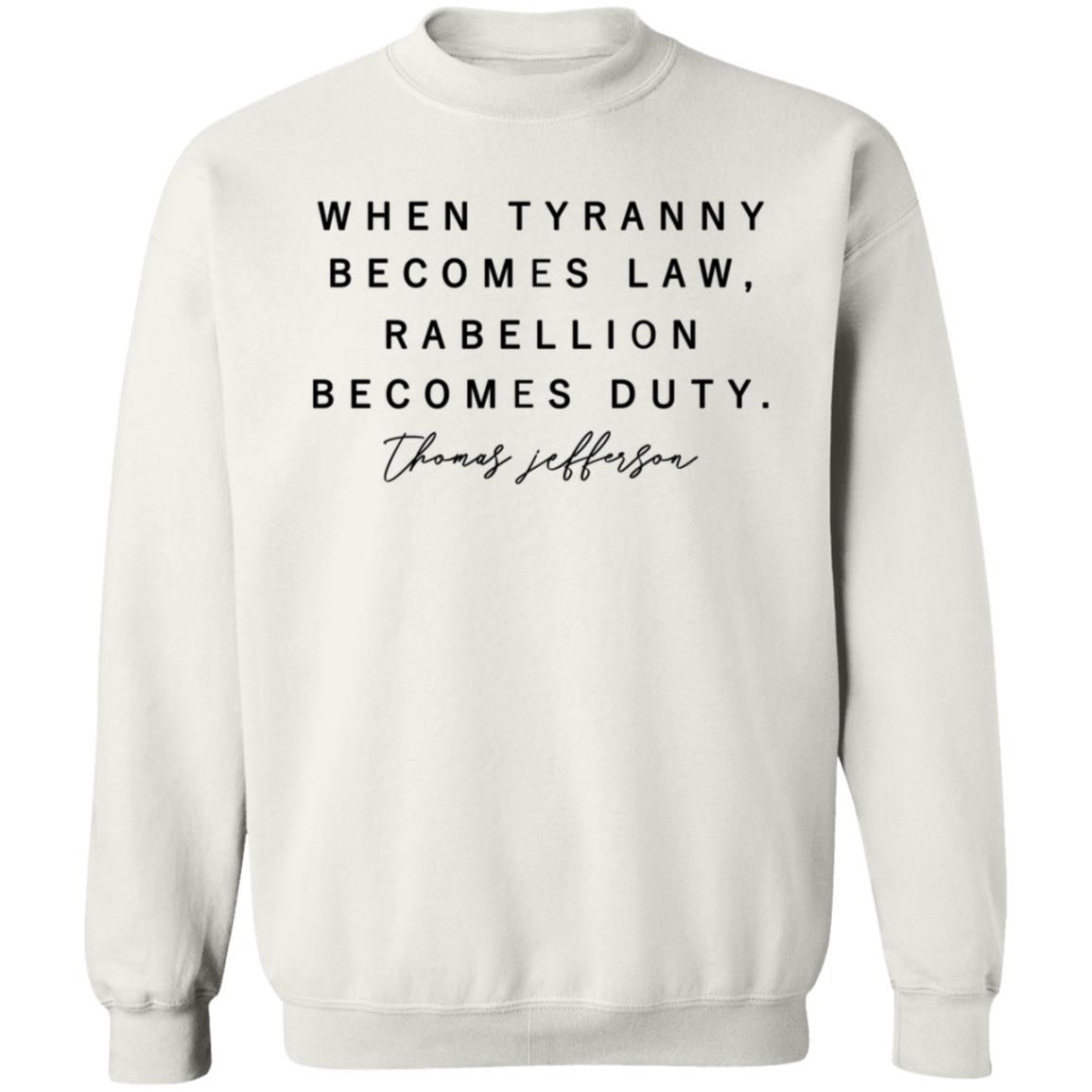 When Tyranny Becomes Law Rebellion Becomes Duty Shirt - Teechipus
