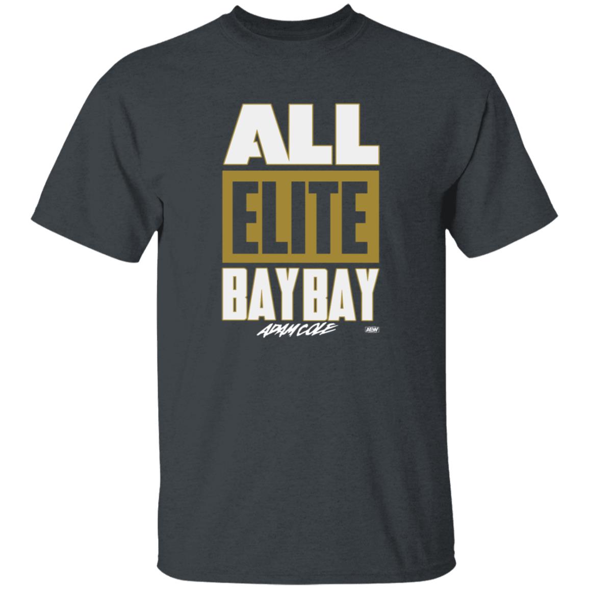 All Elite Bay Bay Shirt All Elite Wrestling Adam Cole All Elite Bay Bay T Shirt Hoodie Sweatshirt - Teechipus