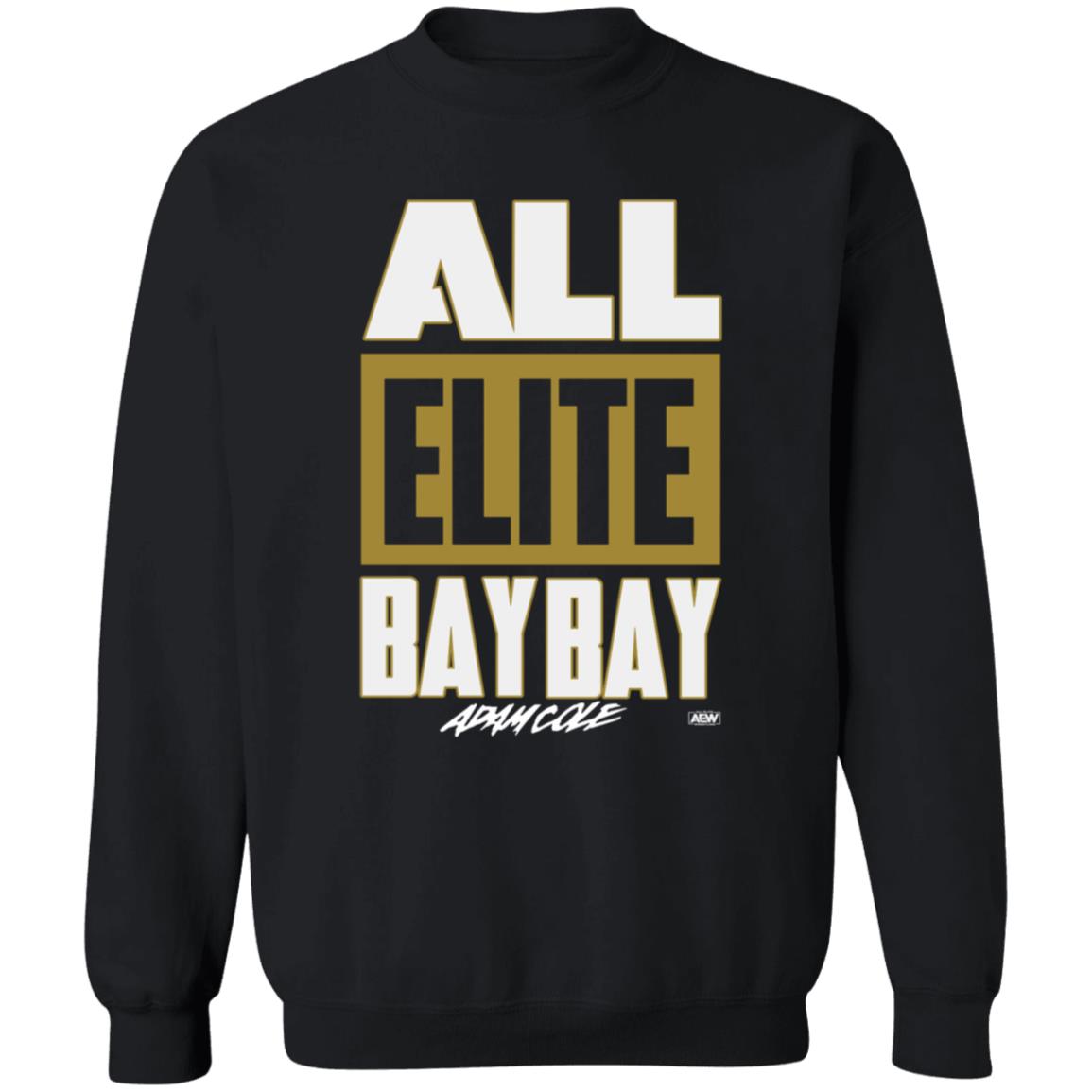 All Elite Bay Bay Shirt All Elite Wrestling Adam Cole All Elite Bay Bay T Shirt Hoodie Sweatshirt - Teechipus