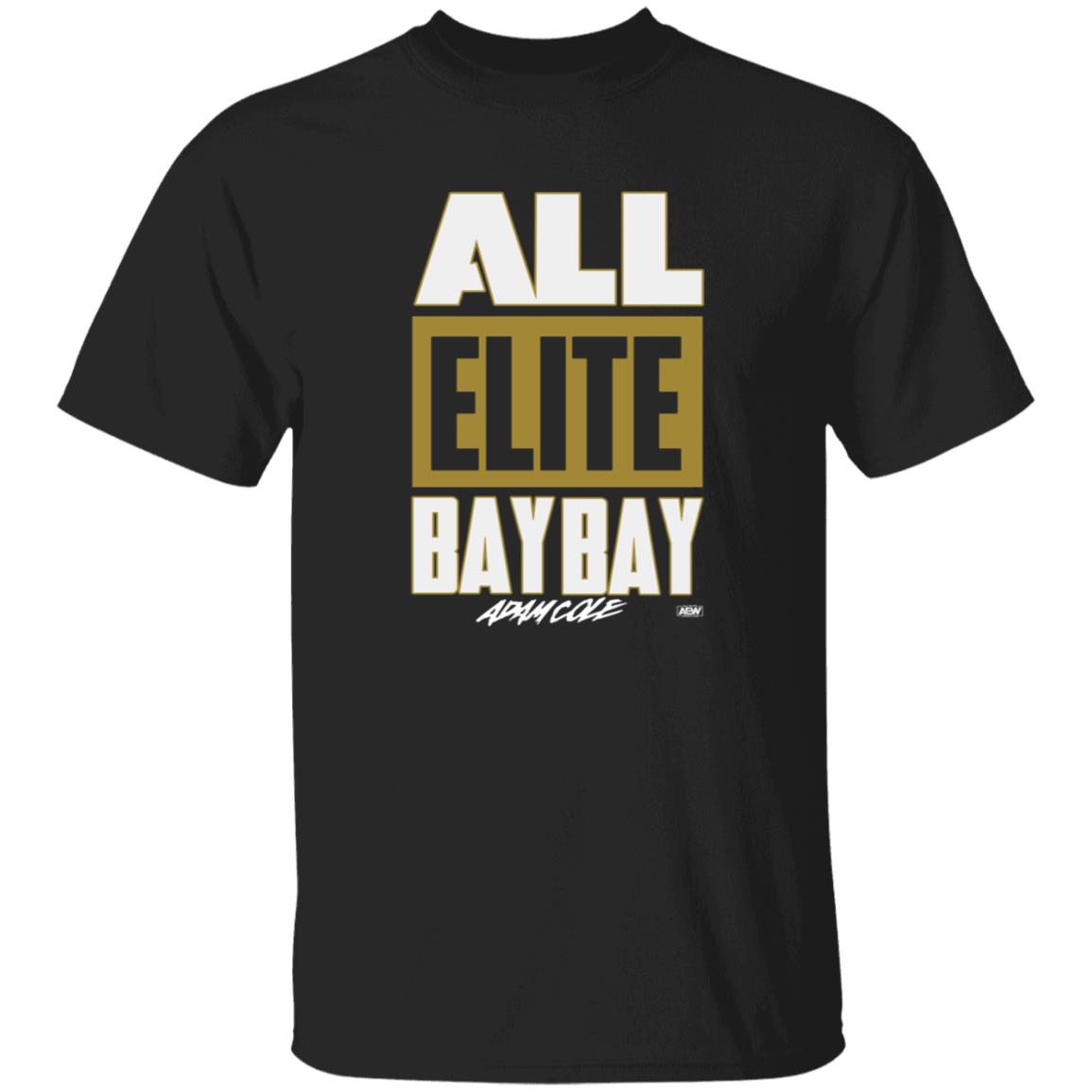 All Elite Bay Bay Shirt All Elite Wrestling Adam Cole All Elite Bay Bay T Shirt Hoodie Sweatshirt - Teechipus
