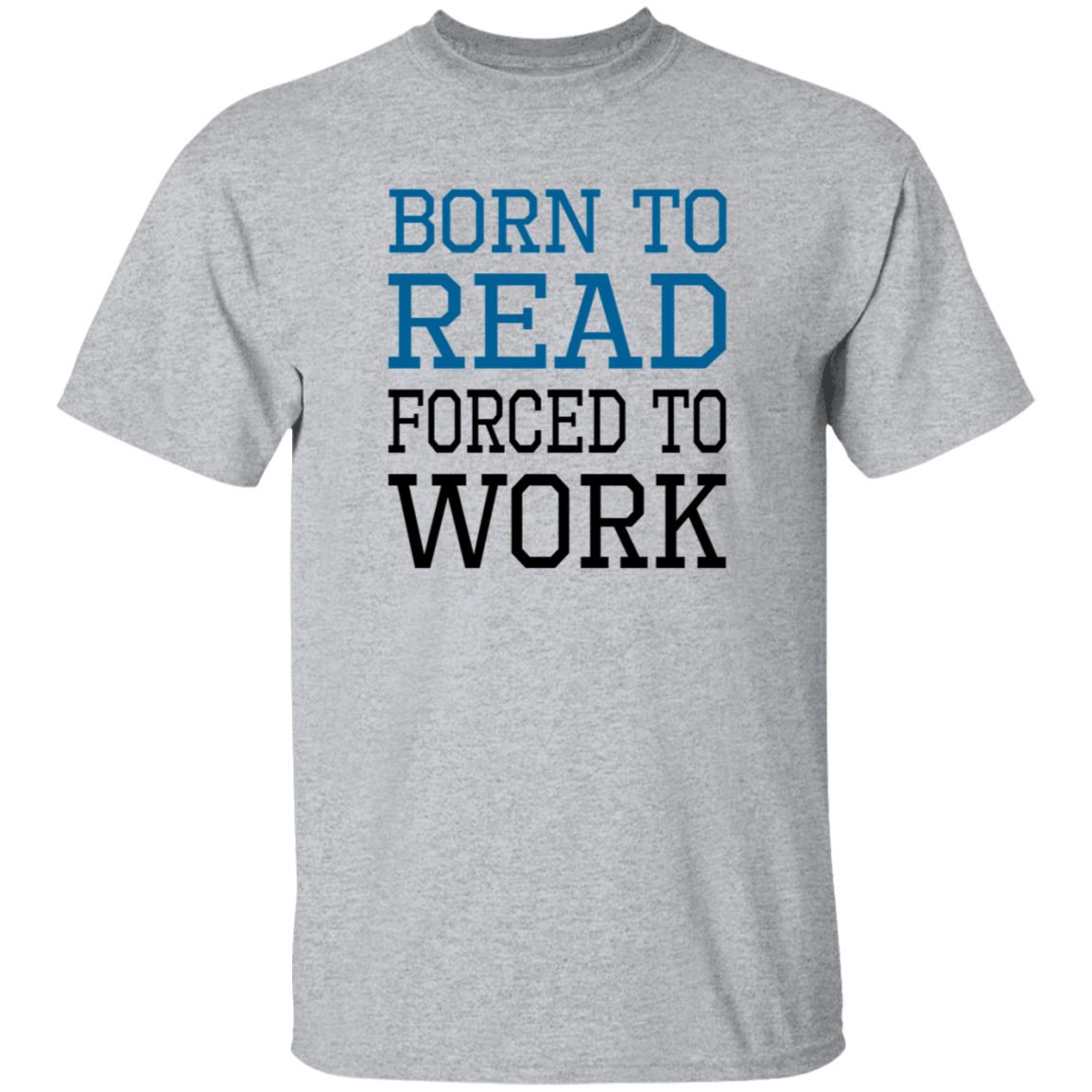 Born To Read Forced To Work Shirt Austin Kleon Born To Read Forced To Work Shirt Hoodie Sweatshirt - Teechipus