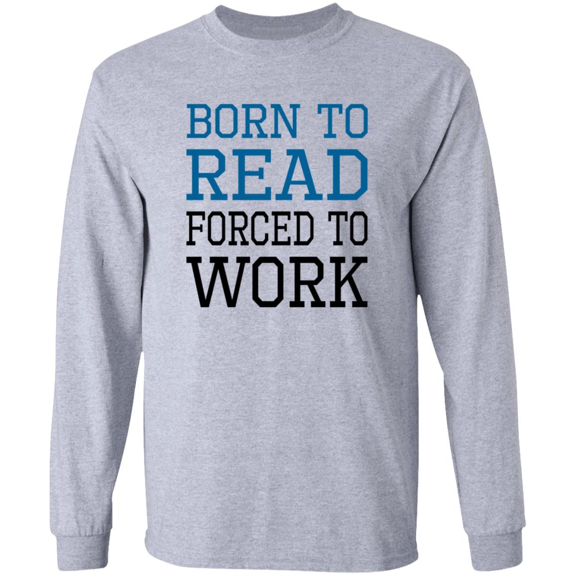 Born To Read Forced To Work Shirt Austin Kleon Born To Read Forced To Work Shirt Hoodie Sweatshirt - Teechipus
