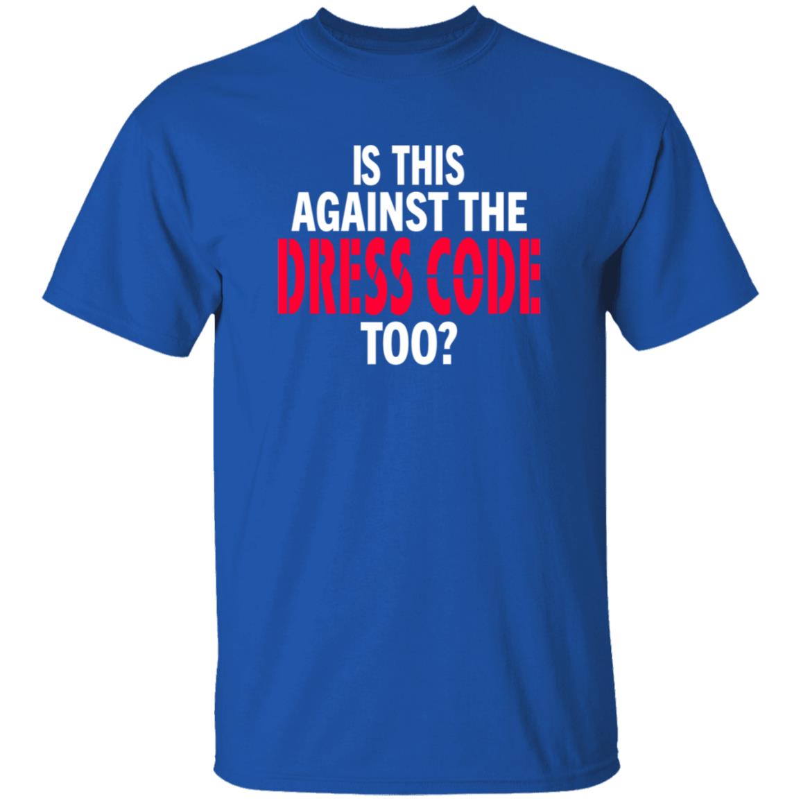 Is This Against The Dress Code Too Shirt Waaytv Is This Against The Dress Code Too Shirt - Teechipus