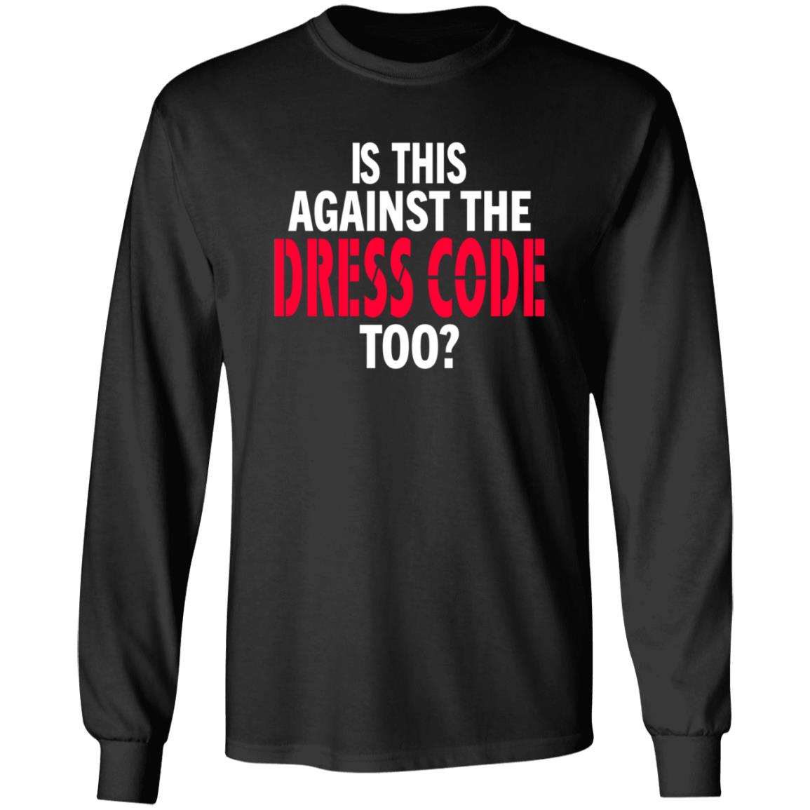 Is This Against The Dress Code Too Shirt Waaytv Is This Against The Dress Code Too Shirt - Teechipus