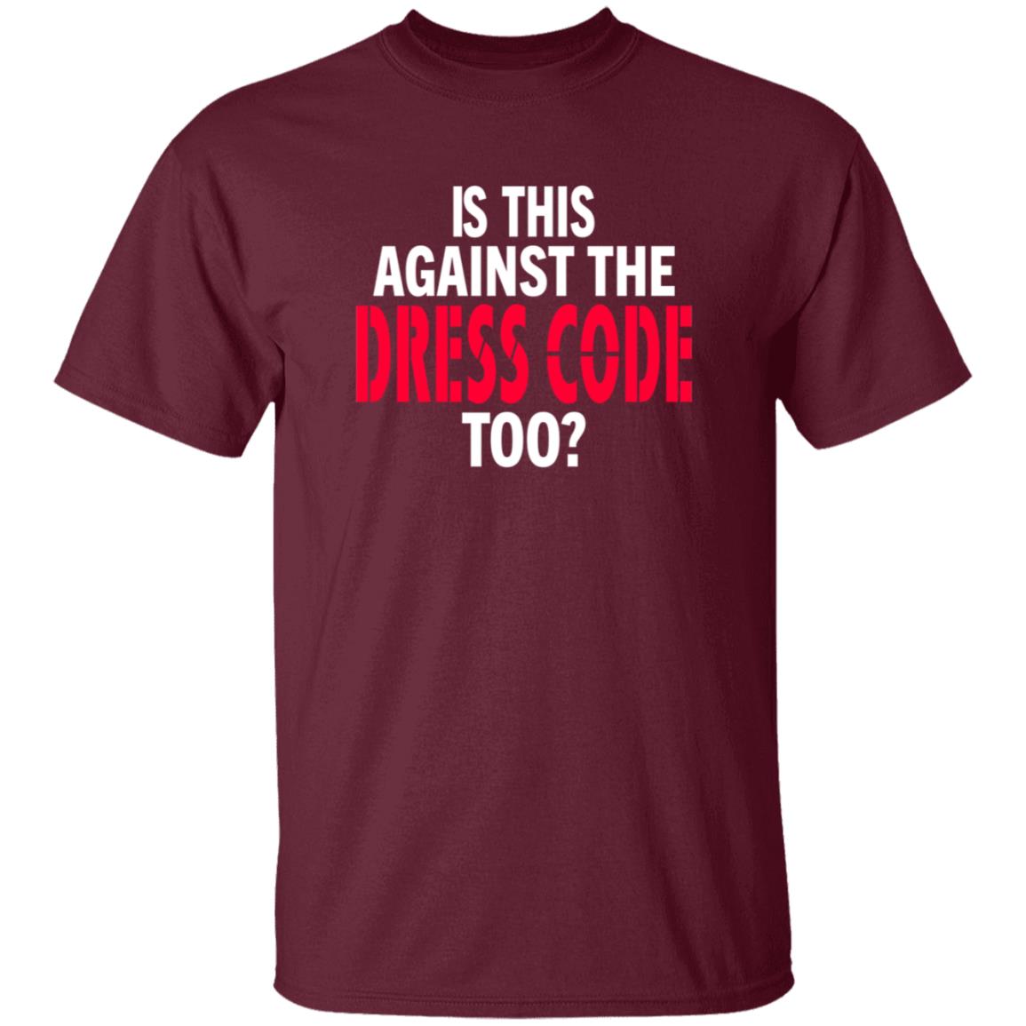 Is This Against The Dress Code Too Shirt Waaytv Is This Against The Dress Code Too Shirt - Teechipus