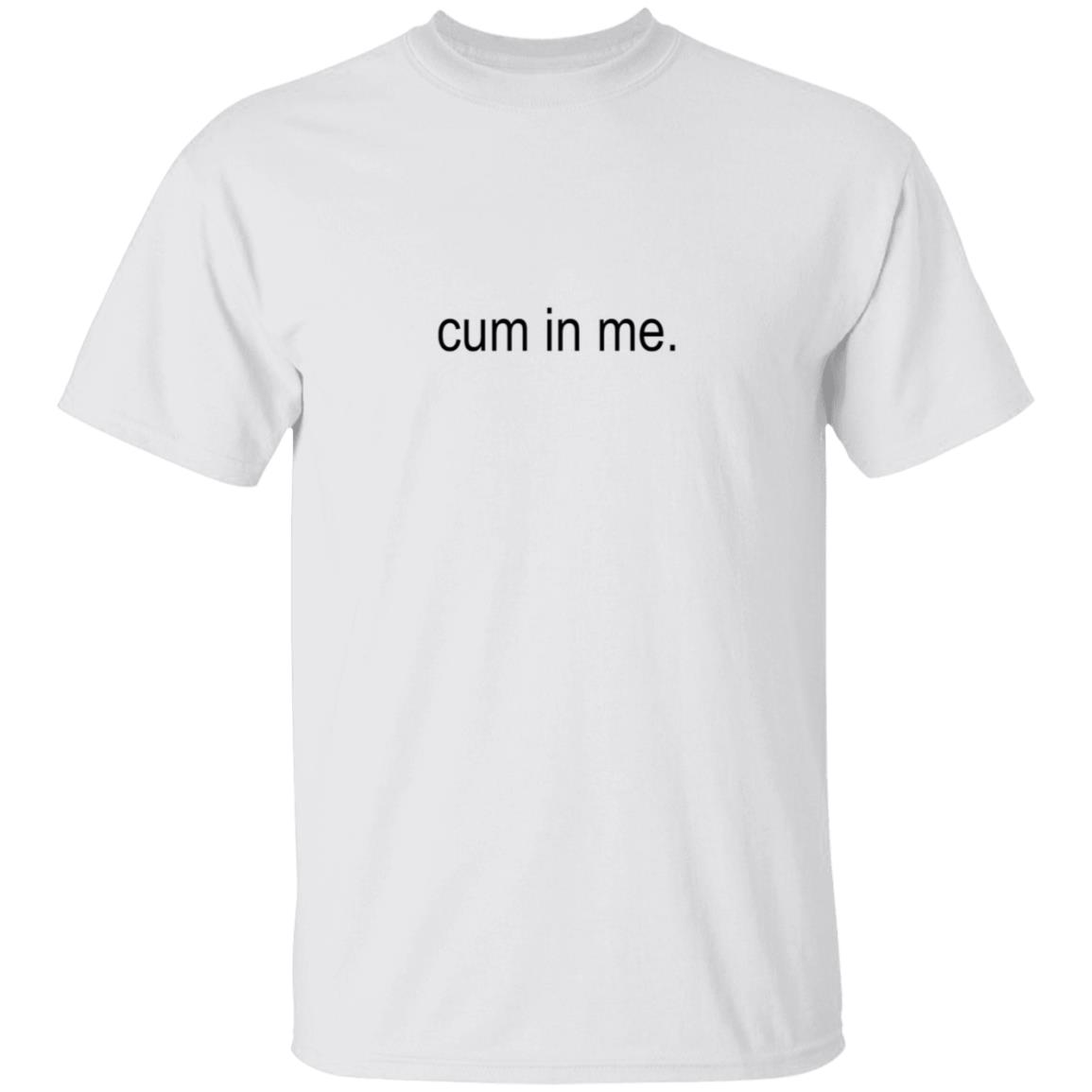 Cum In Me Shirt Wheatskins Cum In Me Shirt Hoodie Sweatshirt - Teechipus