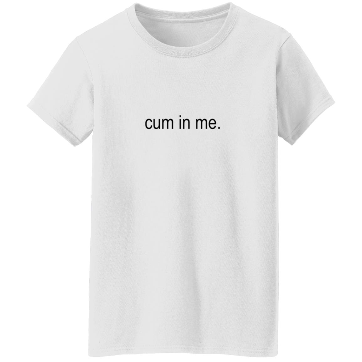 Cum In Me Shirt Wheatskins Cum In Me Shirt Hoodie Sweatshirt - Teechipus
