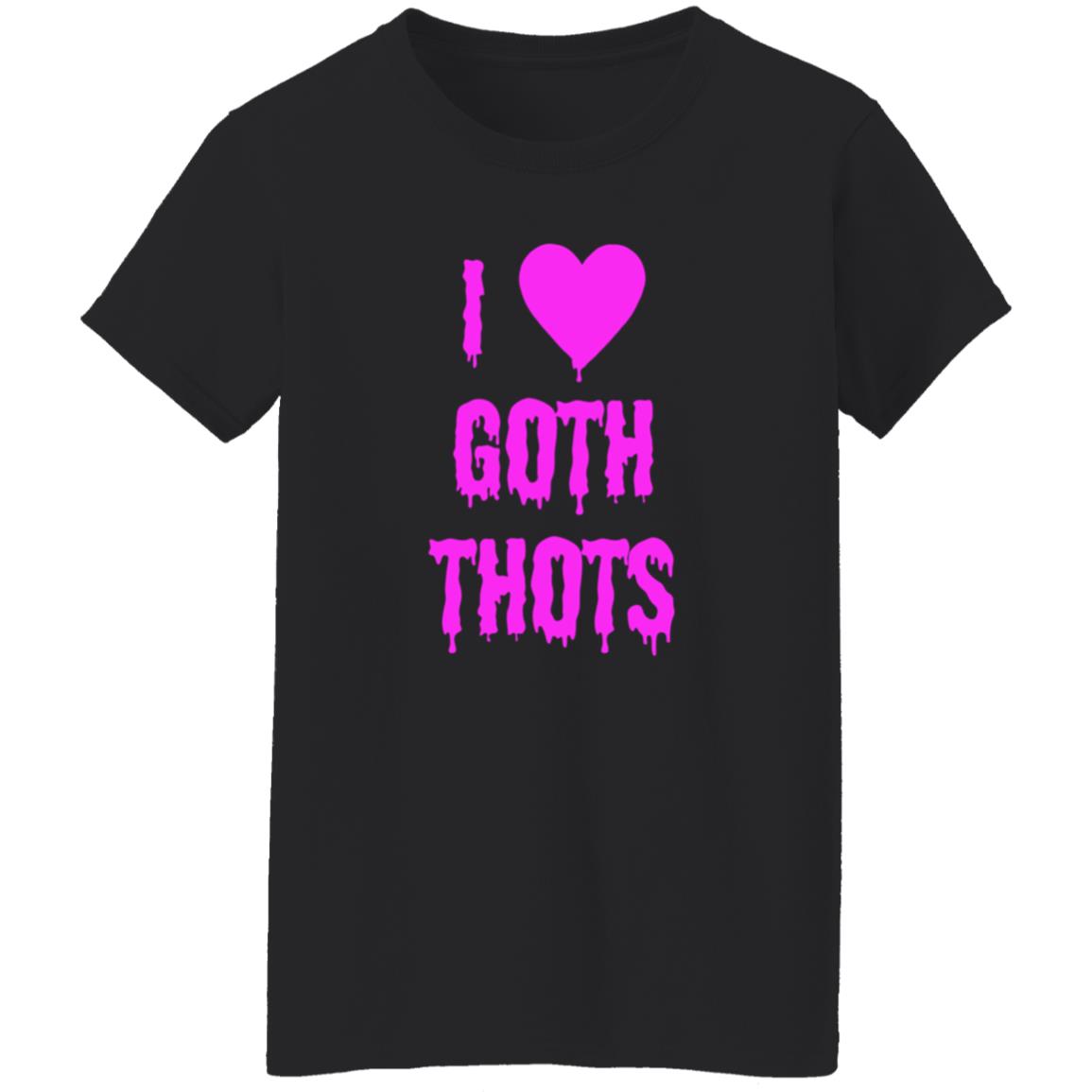 I Love Goth Thots Shirt Hauntless Store Merch - Teechipus