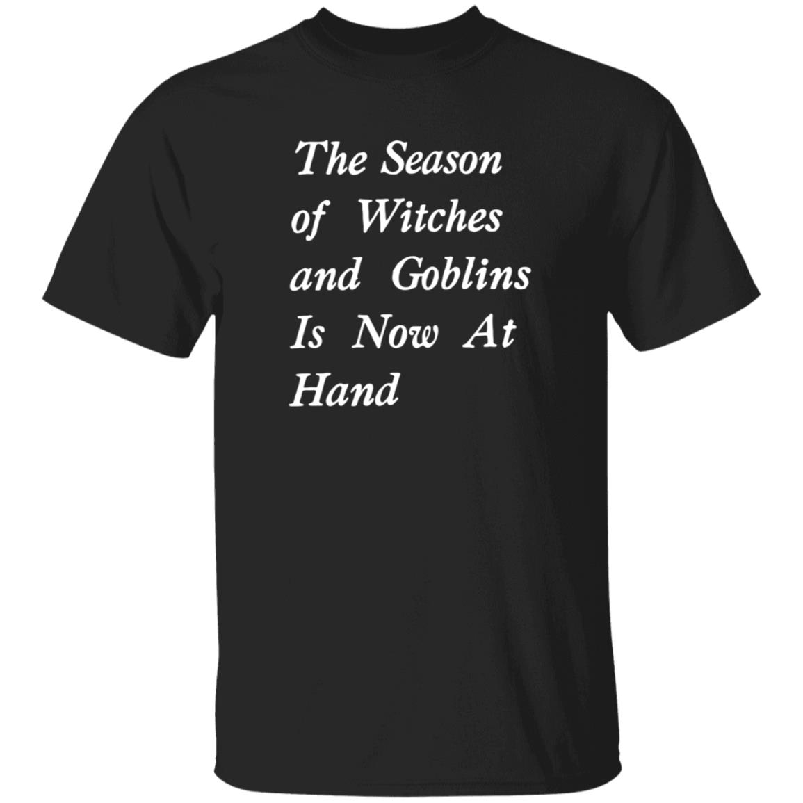 The Season Of Witches And Goblins Is Now At Hand Shirt Void Store - Teechipus