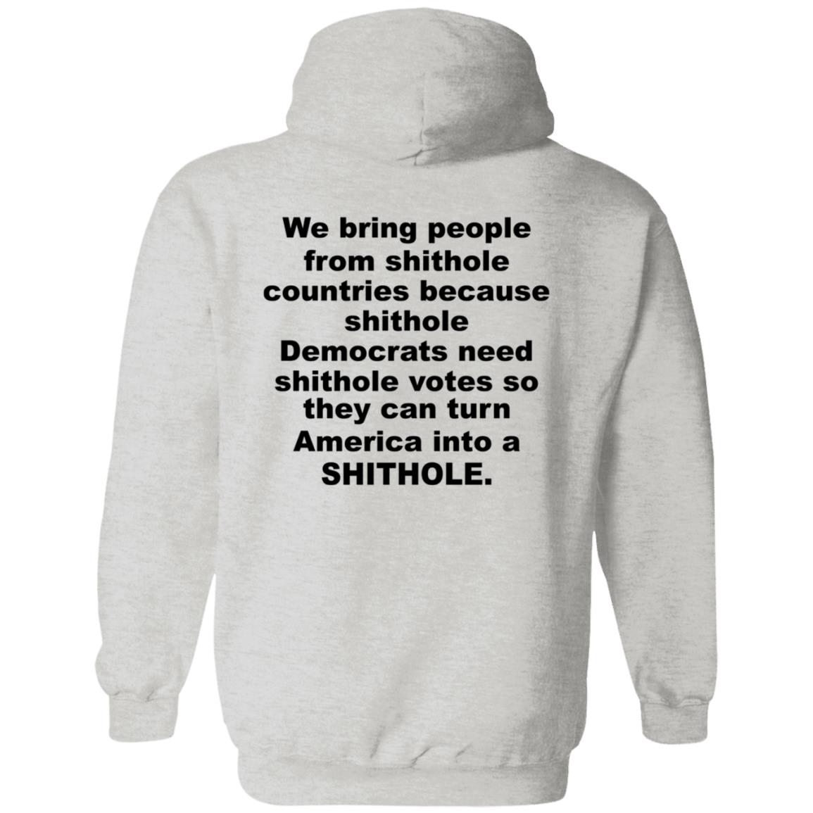 We Bring People From Shithole Countries Democrats Shirt Hoodie Sweatshirt - Teechipus