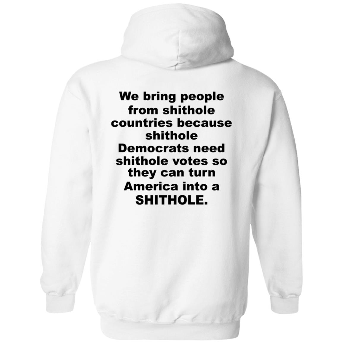 We Bring People From Shithole Countries Democrats Shirt Hoodie Sweatshirt - Teechipus