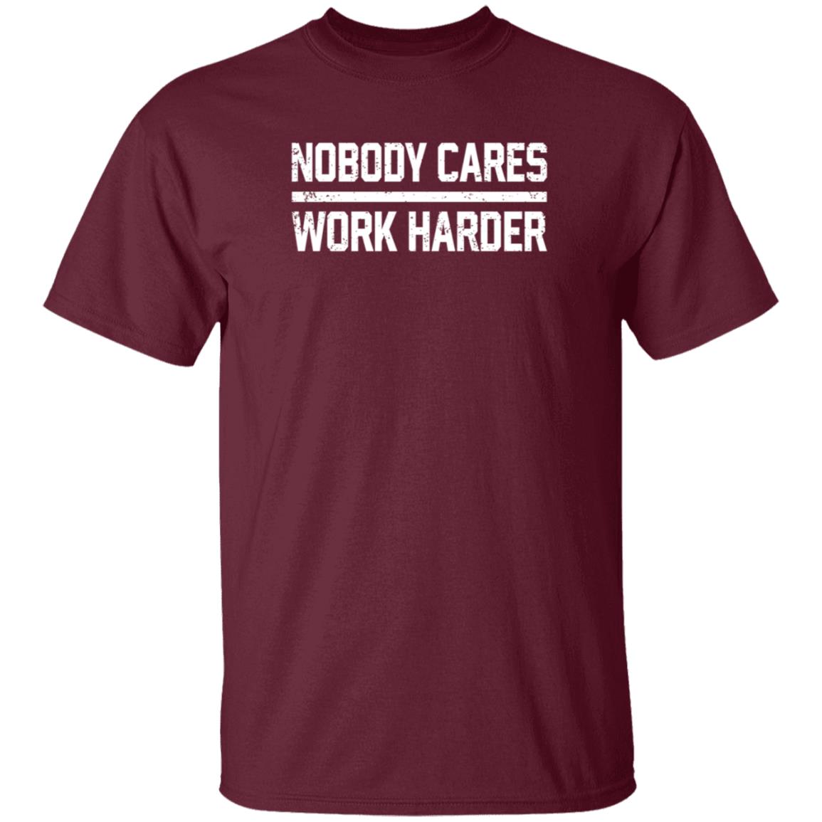 Nobody Cares Work Harder Shirt Alan Hahn Nobody Cares Work Harder Shirt Hoodie Sweatshirt - Teechipus